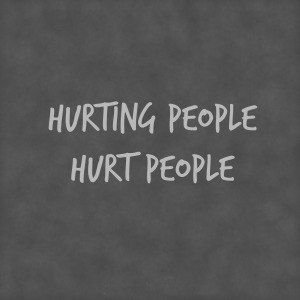Hurting people hurt people