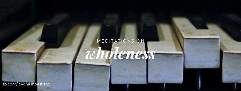 meditations on wholeness